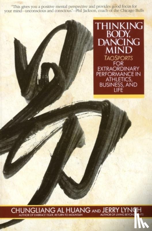 Huang, Chungliang Al - Thinking Body, Dancing Mind