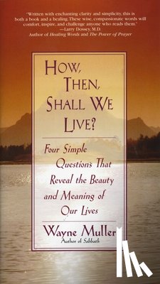 Muller, Wayne - How Then, Shall We Live?