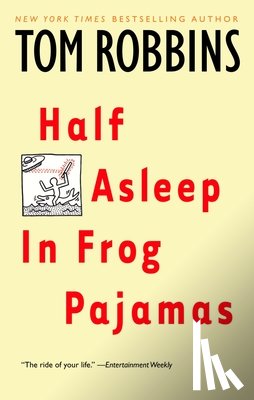 Robbins, Tom - HALF ASLEEP IN FROG PAJAMAS