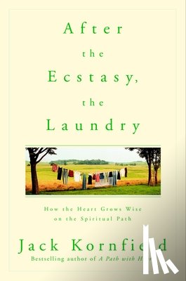Jack, Kornfield - After the Ecstasy, the Laundry