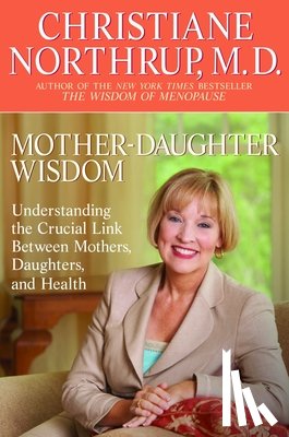 Northrup, Christiane - MOTHER-DAUGHTER WISDOM