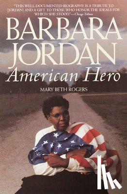 Rogers, Mary Beth - Barbara Jordan: American Hero