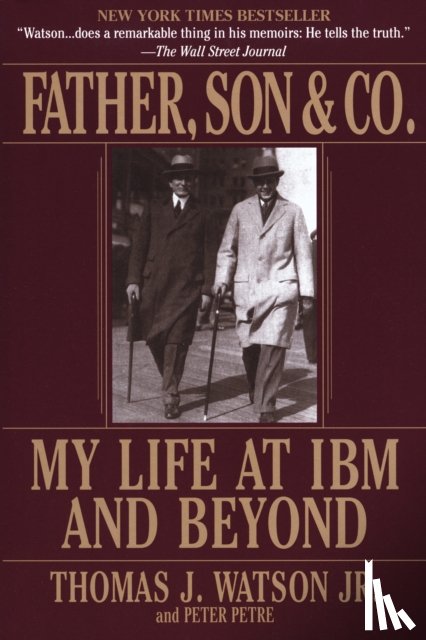 Watson, Thomas J., Petre, Peter - Father, Son & Co.