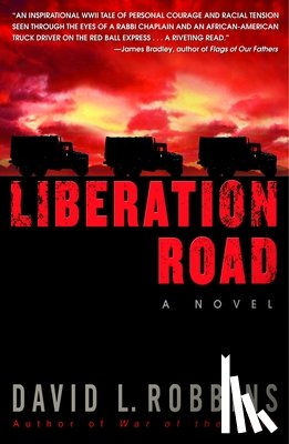 Robbins, David L. - Liberation Road: A Novel of World War II and the Red Ball Express