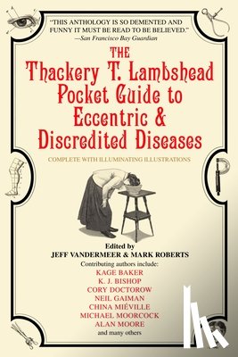 Baker, Kage - The Thackery T. Lambshead Pocket Guide to Eccentric & Discredited Diseases