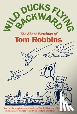 Robbins, Tom - Wild Ducks Flying Backward