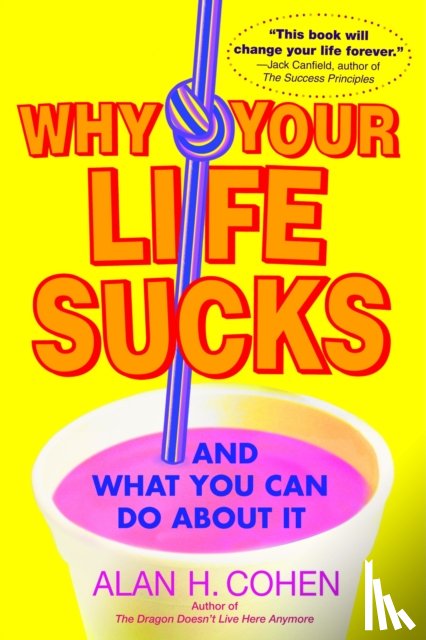 Cohen, Alan - Why Your Life Sucks