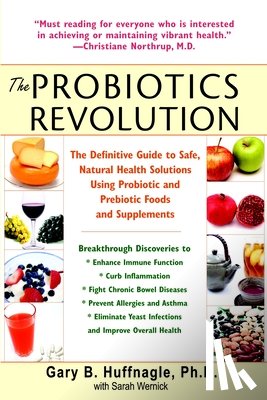 Huffnagle, Gary B., Wernick, Sarah - The Probiotics Revolution