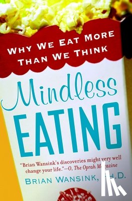 Wansink, Brian - Mindless Eating: Why We Eat More Than We Think