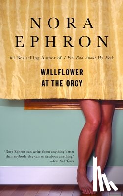 Ephron, Nora - Wallflower at the Orgy