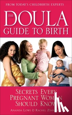 Lowe, Ananda, Zimmerman, Rachel - The Doula Guide to Birth