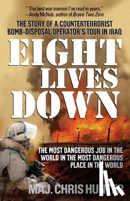 Hunter, Chris - Eight Lives Down: The Most Dangerous Job in the World in the Most Dangerous Place in the World