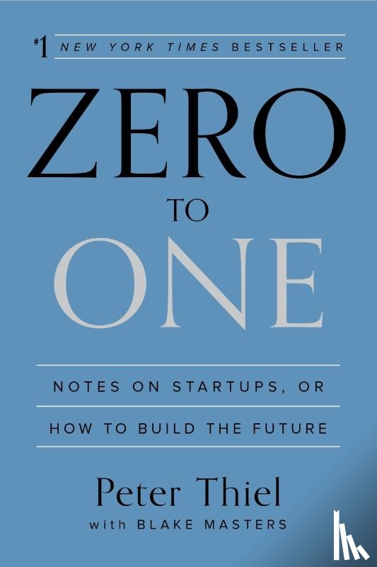 Thiel, Peter, Masters, Blake - Zero to One