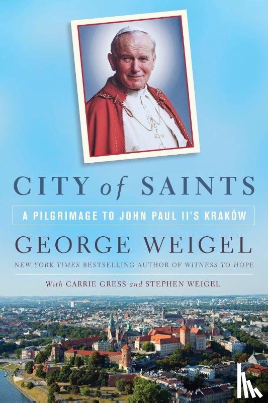 George Weigel, Carrie Gress, Stephen Weigel - City of Saints