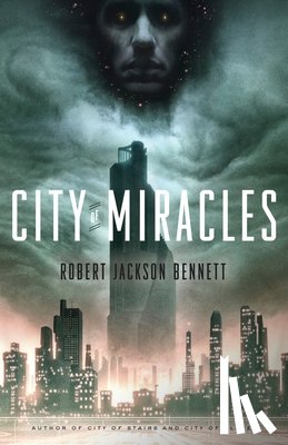 Bennett, Robert Jackson - City of Miracles: Book 3 of the Divine Cities Trilogy