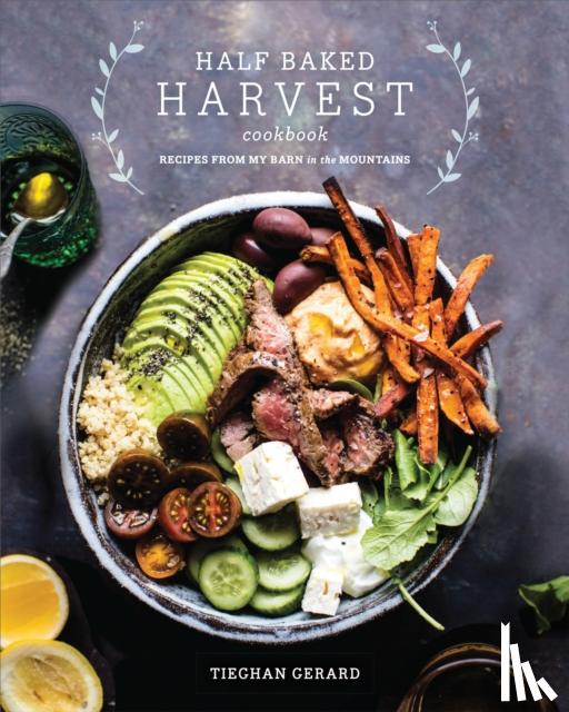 Gerard, Tieghan - Half Baked Harvest Cookbook