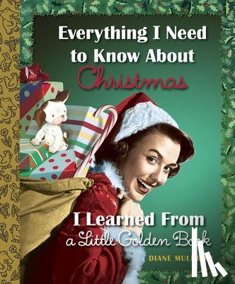 Muldrow, Diane - Everything I Need to Know about Christmas I Learned from a Little Golden Book
