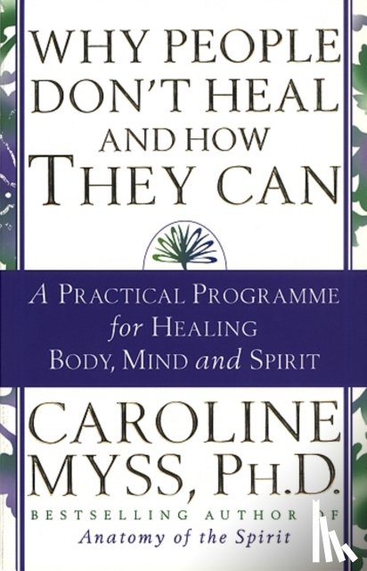 Myss, Caroline - Why People Don't Heal And How They Can