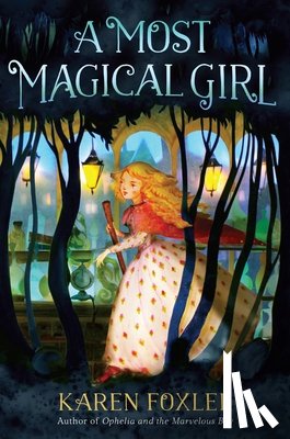 Foxlee, Karen - A Most Magical Girl