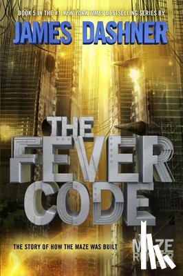 Dashner, James - FEVER CODE (MAZE RUNNER BK 5 P