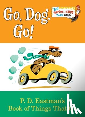 Eastman, P. D. - Go, Dog. Go!