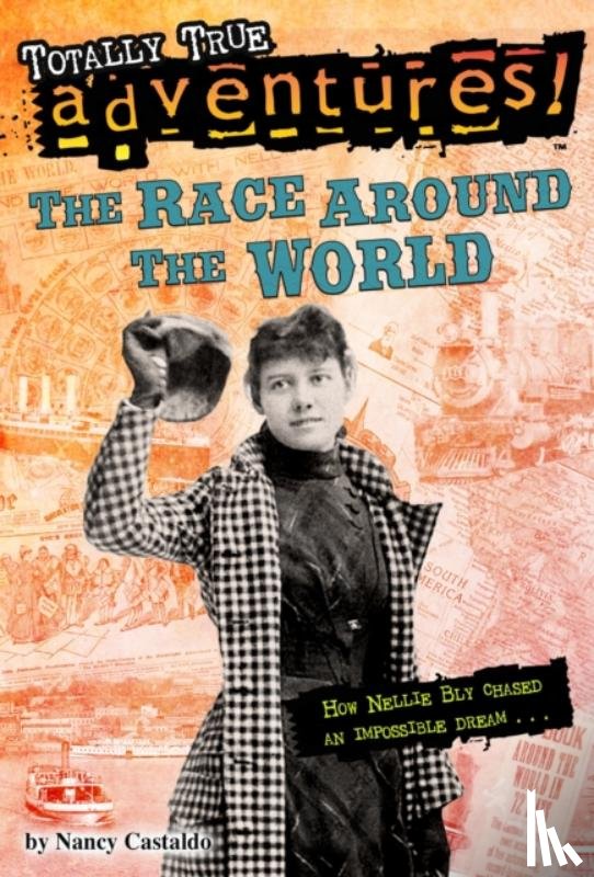 Castaldo, Nancy - The Race Around the World (Totally True Adventures)