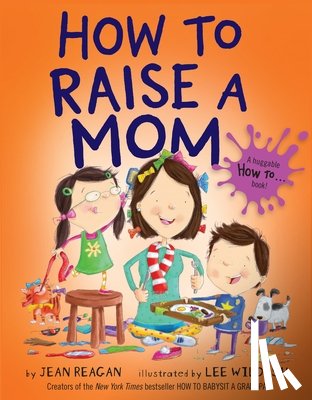 Reagan, Jean - How to Raise a Mom