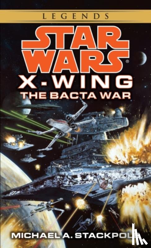 Stackpole, Michael A. - The Bacta War: Star Wars Legends (X-Wing)