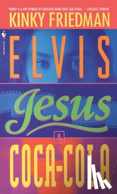 Friedman, Kinky - Friedman, K: Elvis, Jesus and Coca-Cola