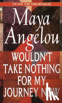Angelou, Maya - Wouldn't Take Nothing for My Journey Now