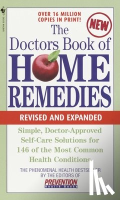 Editors of Prevention Magazine - The Doctors Book of Home Remedies: Simple, Doctor-Approved Self-Care Solutions for 146 Common Health Conditions
