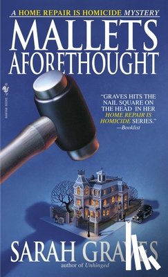 Graves, Sarah - Mallets Aforethought: A Home Repair is Homicide Mystery