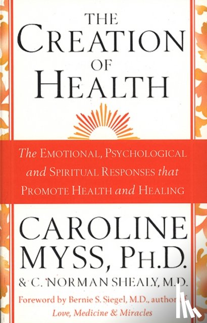 Norman Shealy M.D., C., Myss, Caroline - The Creation Of Health