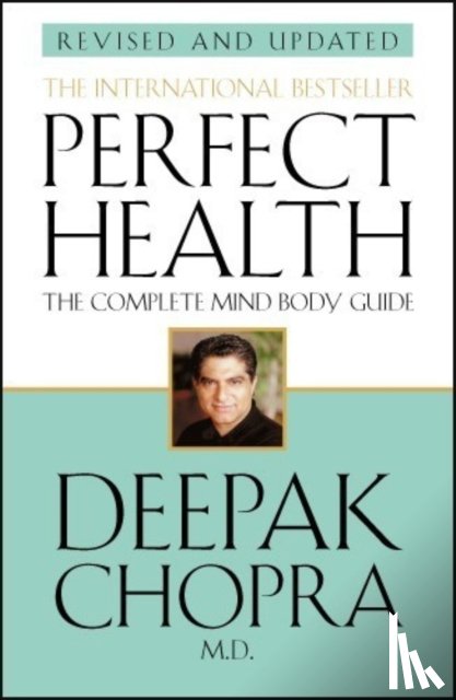 Chopra, Dr Deepak - Perfect Health (Revised Edition)