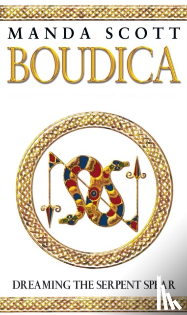 Scott, Manda - Boudica: Dreaming The Serpent Spear