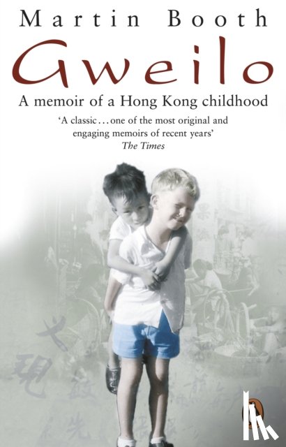 Booth, Martin - Gweilo: Memories Of A Hong Kong Childhood