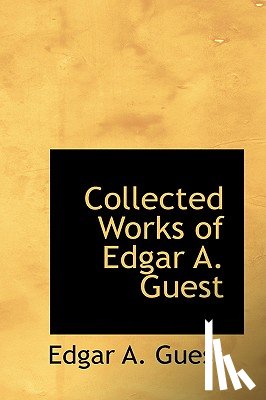 Guest, Edgar A. - Collected Works of Edgar A. Guest