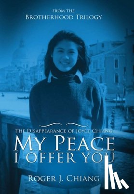 Chiang, Roger - My Peace I Offer You: The Disappearance of Joyce Chiang