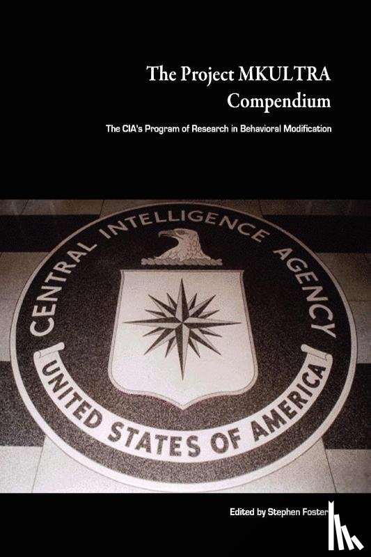 Foster, Stephen - The Project MKULTRA Compendium: The CIA's Program of Research in Behavioral Modification