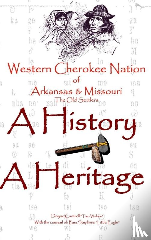 Cantrell, Dr. Doyne "Two Wolves" - Western Cherokee Nation of Arkansas and Missouri - A History - A Heritage