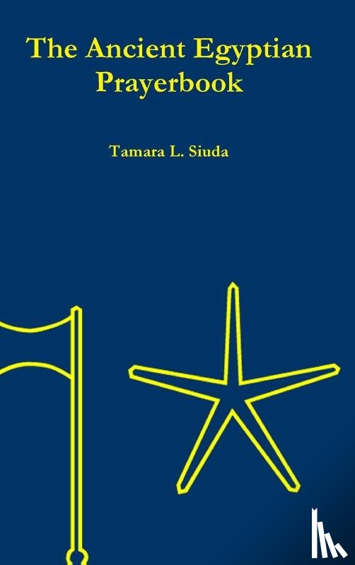 Siuda, Tamara L. - The Ancient Egyptian Prayerbook (Hardcover Edition)
