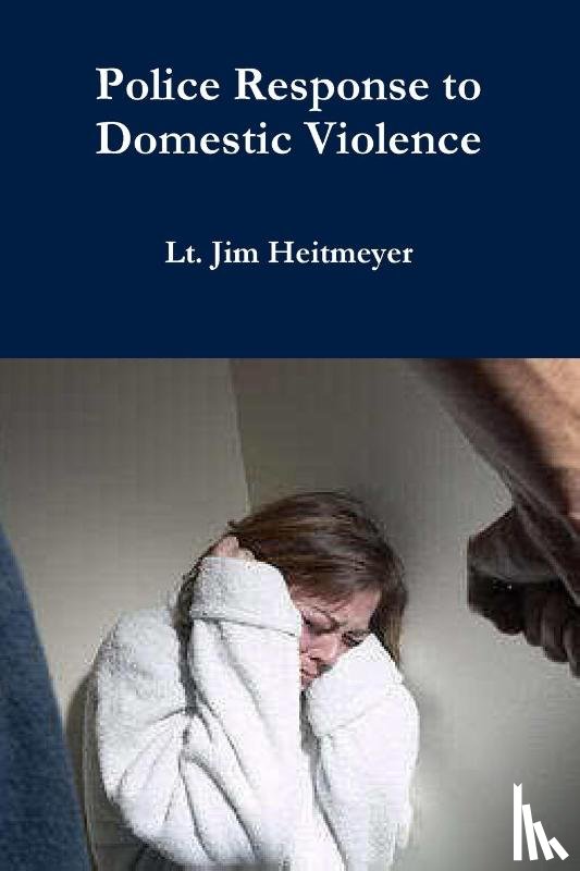 Heitmeyer, Lt. Jim - Police Response to Domestic Violence