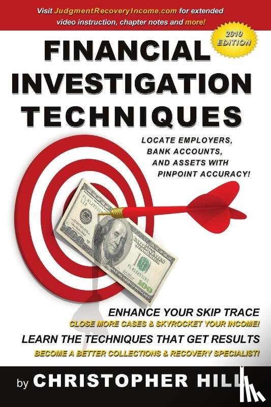 Hill, Christopher - Financial Investigation Techniques: Locate Employers, Bank Accounts, and Assets with Pinpoint Accuracy!