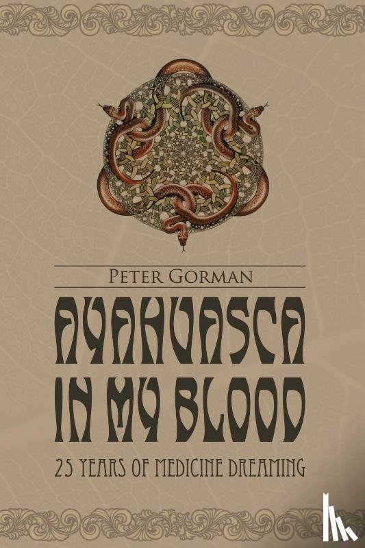 Gorman, Peter (both of Brussels - Ayahuasca in My Blood