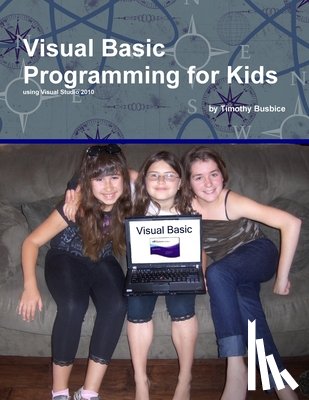 Busbice, Timothy - Visual Basic Programming for Kids