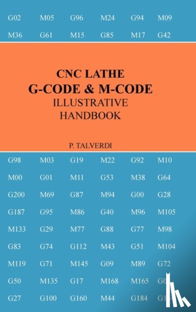 Talverdi, Patrick - Cnc Lathe G-Code & M-Code Illustrative Handbook