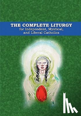 Wagner, Wynn - The Complete Liturgy for Independent, Mystical and Liberal Catholics
