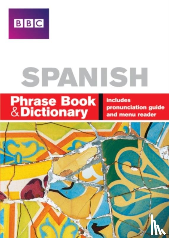 Stanley, Carol, Goodrich, Phillippa - BBC SPANISH PHRASE BOOK & DICTIONARY