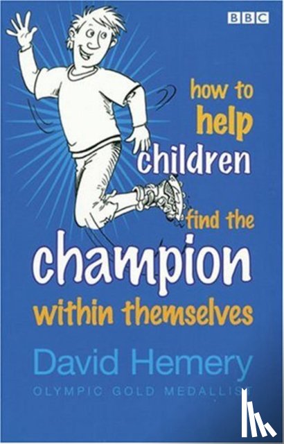 Hemery, David - How to Help Children Find the Champion Inside Themselves