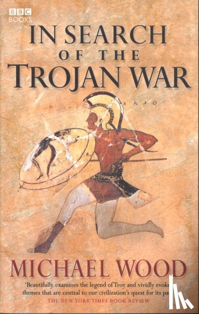 Wood, Michael - In Search of the Trojan War